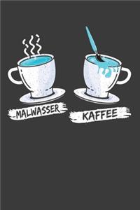Malwasser und Kaffee