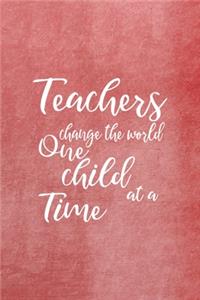 Teachers Change The World One Child At A Time
