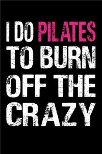 I Do Pilates To Burn Off The Crazy