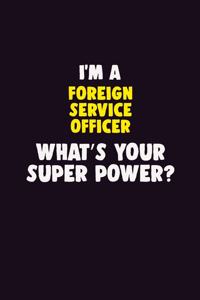 I Am A Foreign Service Officer, What's Your Super Power?