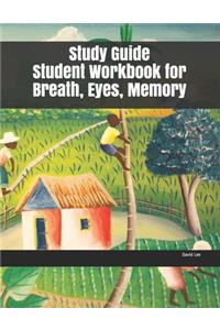 Study Guide Student Workbook for Breath, Eyes, Memory