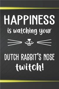 Happiness Is Watching Your Dutch Rabbit's Nose Twitch