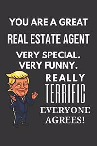 You Are A Great Real Estate Agent Very Special. Very Funny. Really Terrific Everyone Agrees! Notebook
