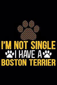 I'm Not Single I Have a Boston Terrier
