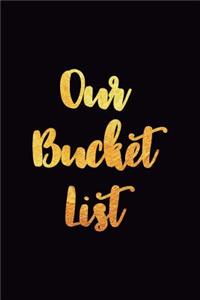 Our Bucket List
