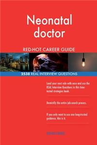 Neonatal doctor RED-HOT Career Guide; 2538 REAL Interview Questions