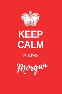 Keep Calm You?re Morgan