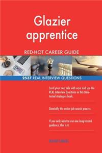 Glazier apprentice RED-HOT Career Guide; 2537 REAL Interview Questions