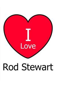 I Love Rod Stewart