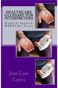 Healthcare Glossary for Interpreters: English-Spanish Medical Terms