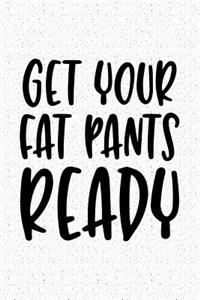 Get Your Fat Pants Ready
