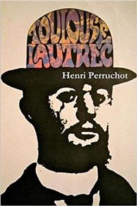 Toulouse-Lautrec, a Definitive Biography