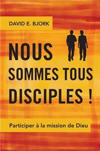 Nous sommes tous disciples !