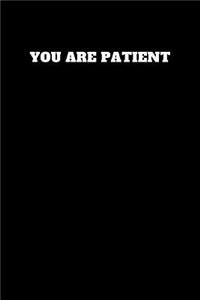You Are Patient