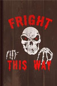Fright This Way Funny Halloween Journal Notebook