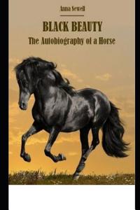 Black Beauty the Autobiography of a Horse (Annotated)