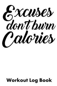 Excuses Don't Burn Calories