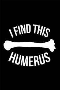 I Find This Humerus