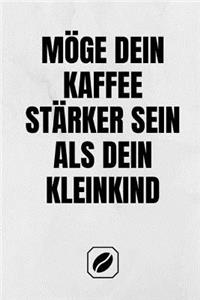 Möge Dein Kaffee Stärker Sein ALS Dein Kleinkind