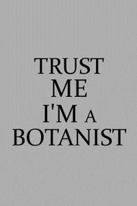 Trust Me I'm a Botanist