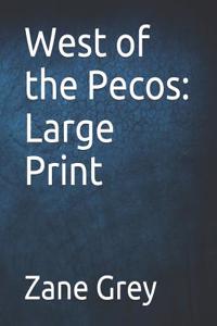 West of the Pecos: Large Print