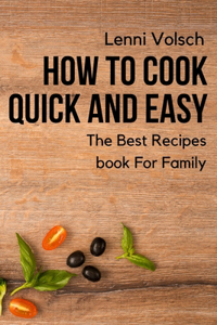 How To Cook Quick And Easy
