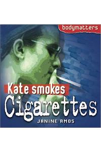 Kate Smokes Cigarettes