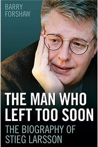 Stieg Larsson - the Man Who Left Too Soon