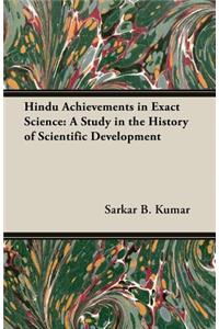 Hindu Achievements in Exact Science: A Study in the History of Scientific Development