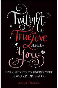 Twilight, True Love and You