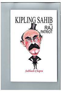 Kipling Sahib: The Raj Patriot