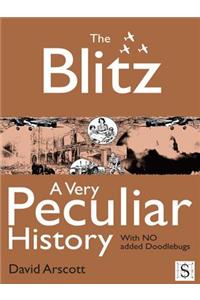 The Blitz, a Very Peculiar History