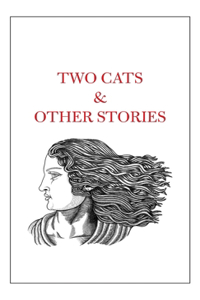 Two Cats & Other Stories