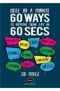 Meee in a Minute - 60 Ways to Improve Your Life in 60 Secs