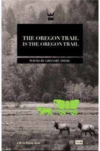 Oregon Trail Is the Oregon Trail