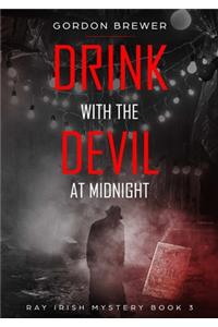 Drink with the Devil at Midnight