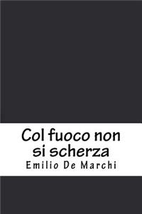 Col fuoco non si scherza