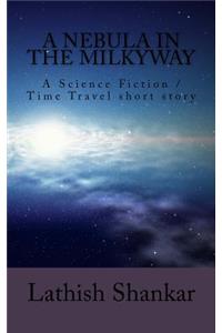 Nebula in the Milkyway: A Science Fiction/Time Travel short story