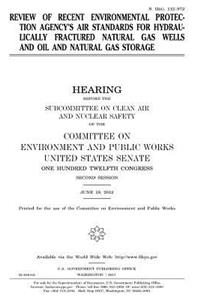 Review of recent Environmental Protection Agency's air standards for hydraulically fractured natural gas wells and oil and natural gas storage