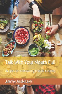 Talk With Your Mouth Full