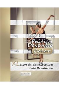 Prática Desenho [Color] - XL Livro de Exercícios 24: Balé Romântico