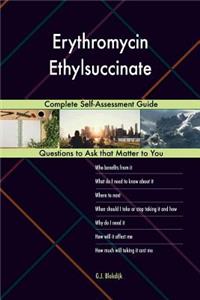 Erythromycin Ethylsuccinate; Complete Self-Assessment Guide