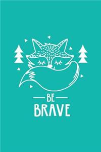 Cute Fox Be Brave Notebook: Turquoise: Cute Notebook 240 Pages, Cute Notebook Diary, Cute Notebook for Girls, Cute Notebook Journal, Cute Notebook No Lines