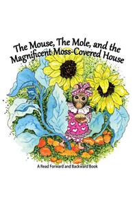 The Mouse, the Mole, and the Magnificent, Moss-Covered House