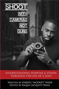 Shoot With Cameras Not Guns