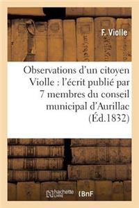 Observations d'Un Citoyen Violle, Sur l'Écrit Publié Par 7 Membres Du Conseil Municipal d'Aurillac