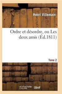 Ordre Et Désordre, Ou Les Deux Amis. Tome 2
