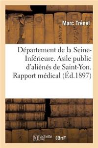 Département de la Seine-Inférieure. Asile Public d'Aliénés de Saint-Yon. Rapport Médical Pour