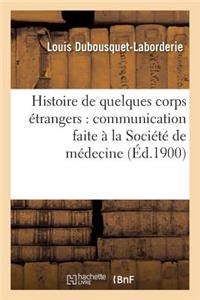 Histoire de Quelques Corps Étrangers: