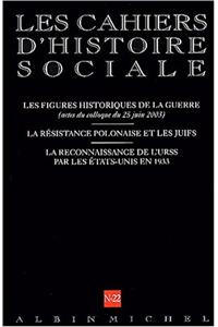 N 22 - Les Figures Historiques de La Guerre (Actes Du Colloque Du 25juin 2003). La Resistance Polonaise Et Les Juifs. La Reconnaissance de L'Urss Par Les Etats-Unis En 1933